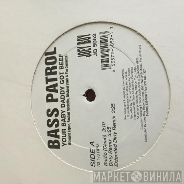 Bass Patrol  - Your Baby Daddy Got Beef