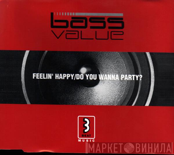  Bass Value  - Feelin' Happy / Do You Wanna Party?