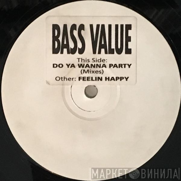Bass Value - Feelin' Happy / Do You Wanna Party?