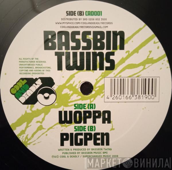 Bassbin Twins - Woppa / Pigpen