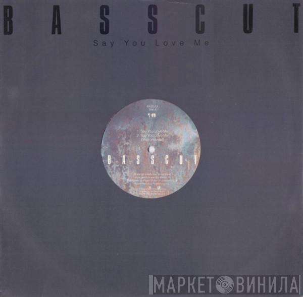 Basscut - Say You Love Me