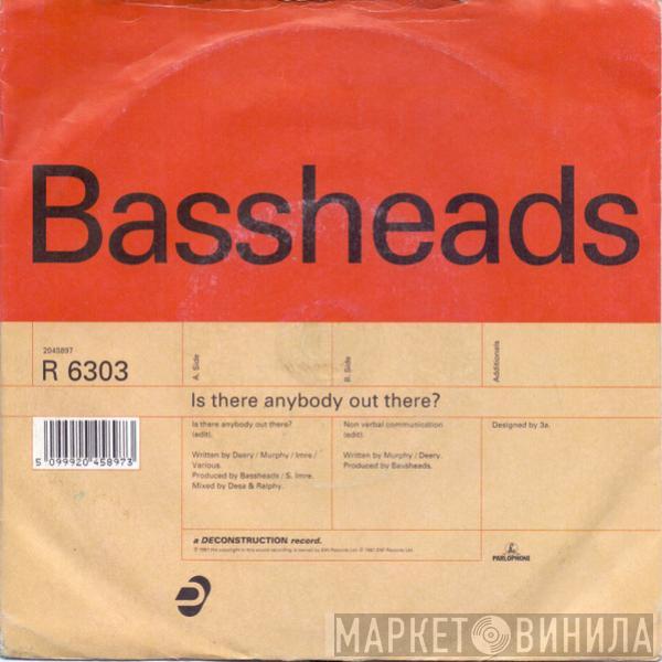 Bassheads - Is There Anybody Out There?