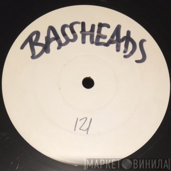  Bassheads  - Is There Anybody Out There
