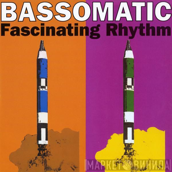 Bassomatic - Fascinating Rhythm