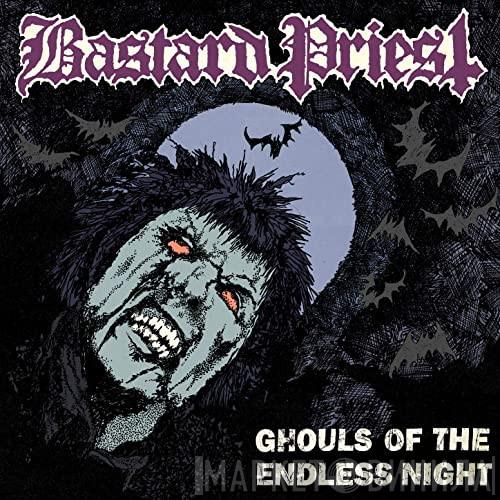 Bastard Priest - Ghouls Of The Endless Night