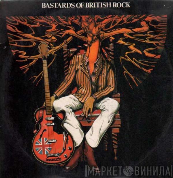  - Bastards Of British Rock