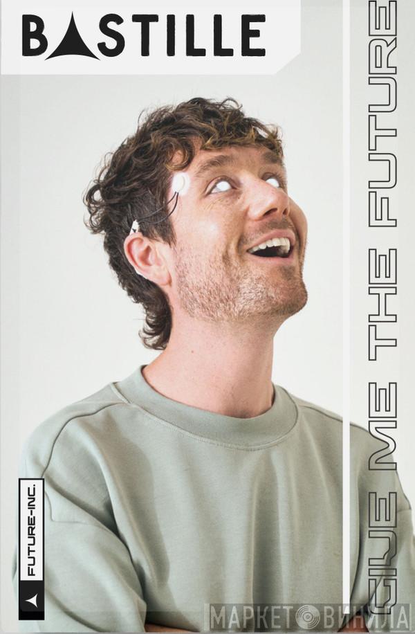  Bastille   - Give Me The Future - Dan Cassette