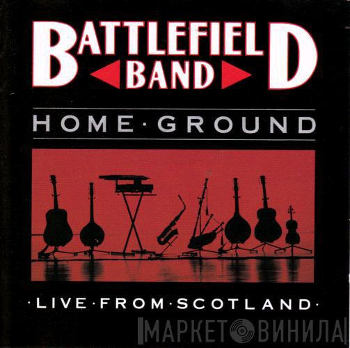  Battlefield Band  - Home Ground: Live From Scotland