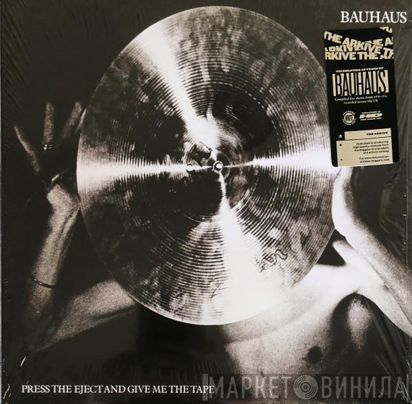 Bauhaus - Press The Eject And Give Me The Tape