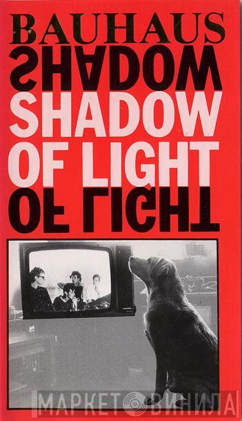 Bauhaus - Shadow Of Light
