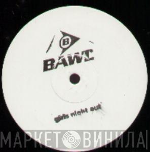 Bawl - Girls Night Out