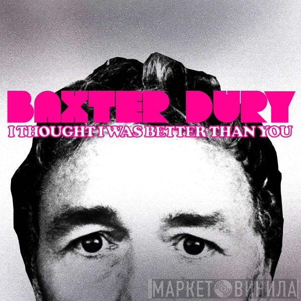 Baxter Dury - I Thought I Was Better Than You
