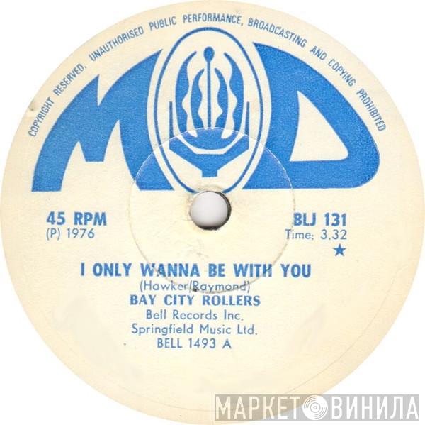  Bay City Rollers  - I Only Wanna Be With You