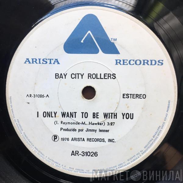  Bay City Rollers  - I Only Wanna Be With You