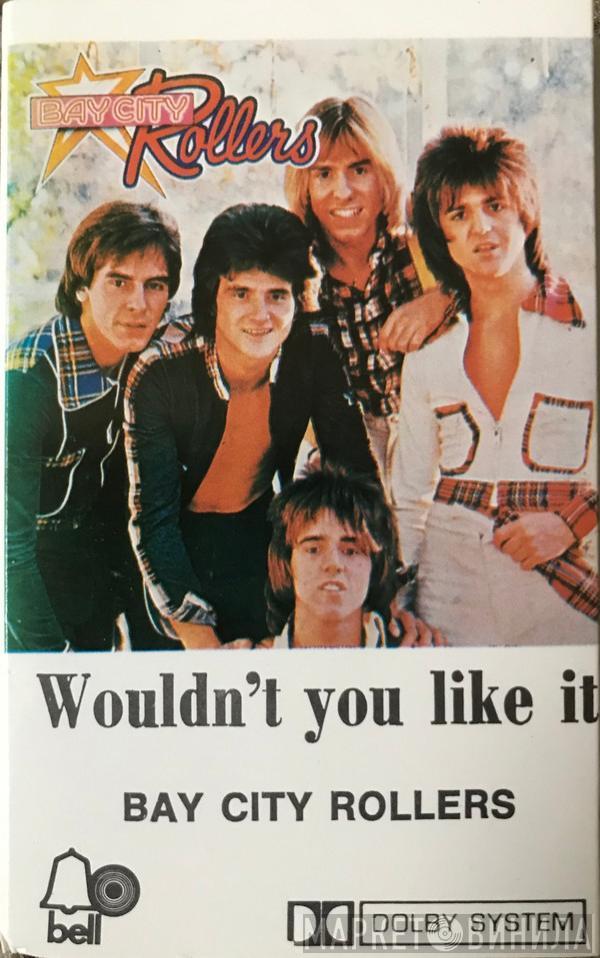  Bay City Rollers  - Wouldn't You Like It?
