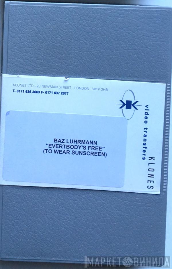  Baz Luhrmann  - Evertbody's Free (To Wear Sunscreen)