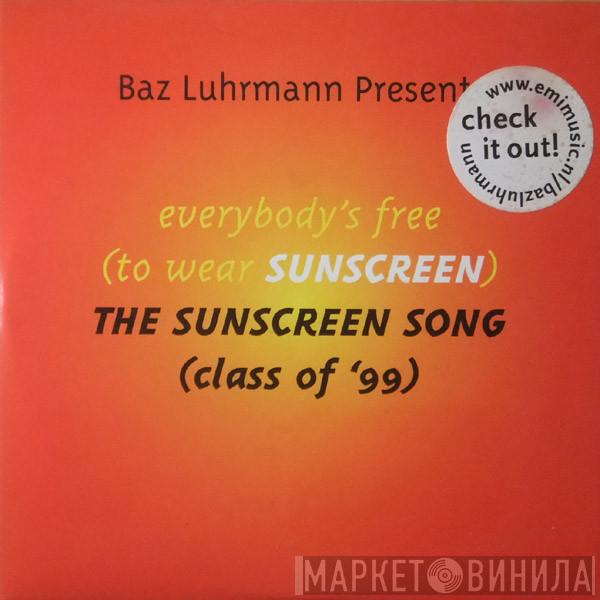  Baz Luhrmann  - Everybody's Free (To Wear Sunscreen) - The Sunscreen Song (Class Of '99)