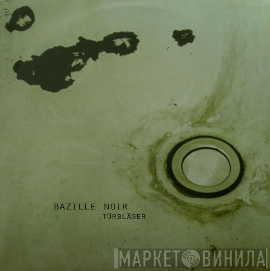 Bazille Noir - Türbläser