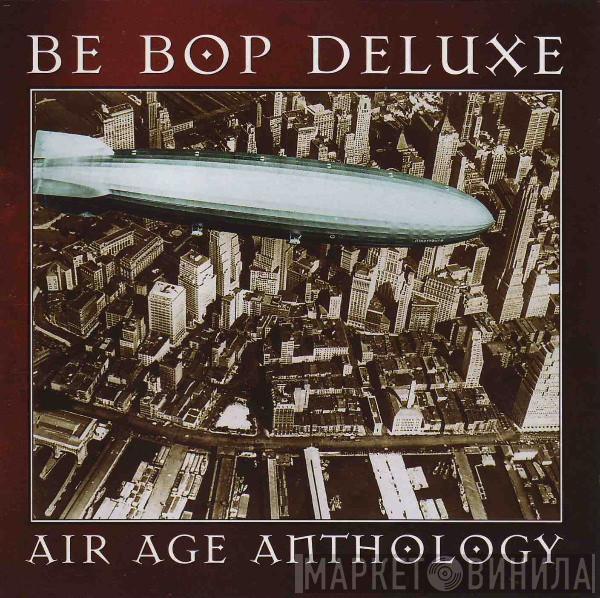 Be Bop Deluxe - Air Age Anthology: The Very Best Of Be Bop Deluxe