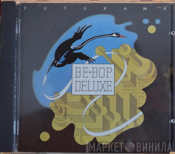  Be Bop Deluxe  - Futurama