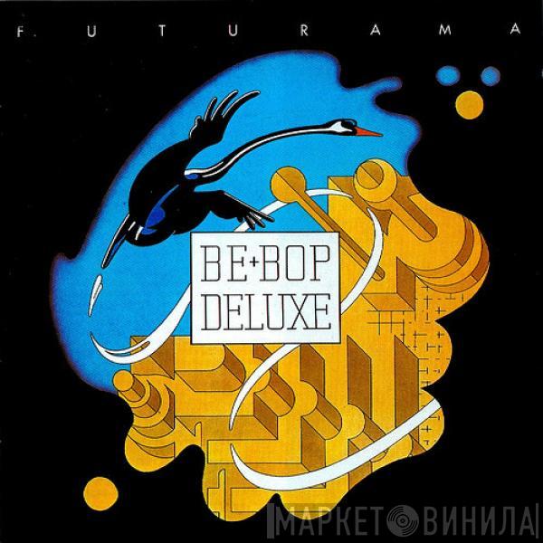  Be Bop Deluxe  - Futurama