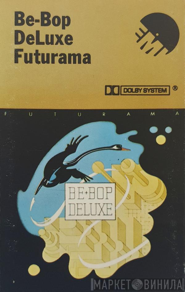  Be Bop Deluxe  - Futurama