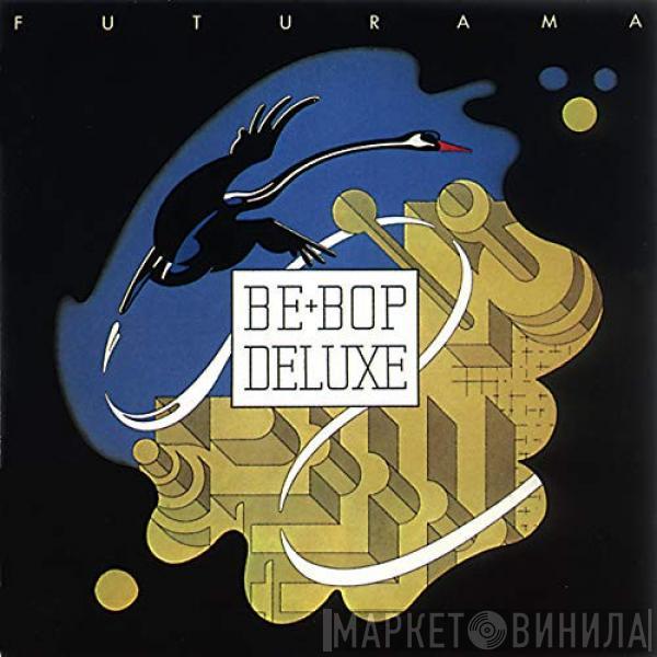  Be Bop Deluxe  - Futurama