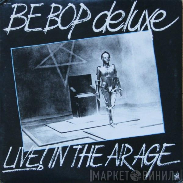  Be Bop Deluxe  - Live! In The Air Age