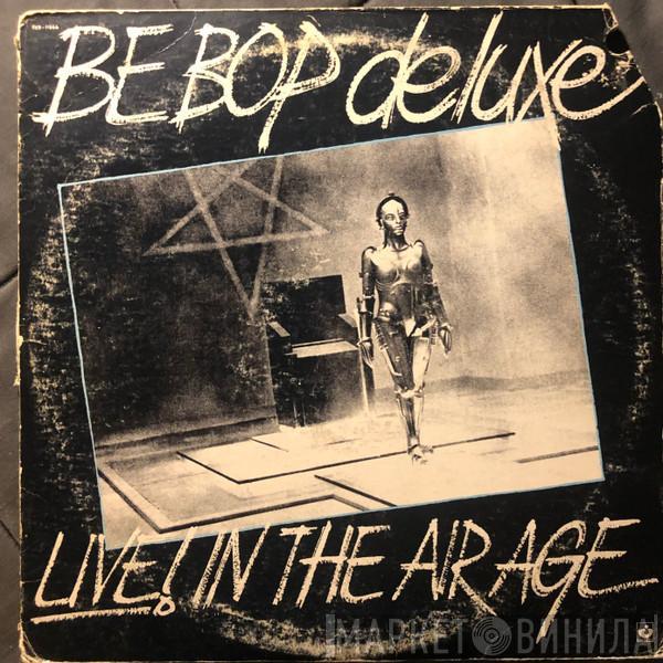  Be Bop Deluxe  - Live! In The Air Age