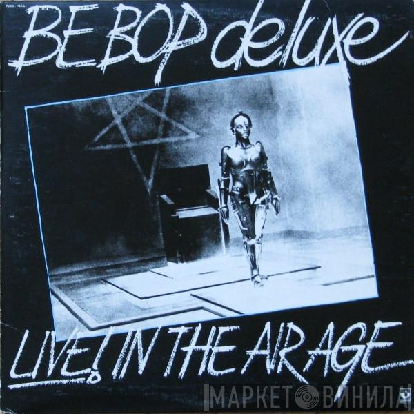  Be Bop Deluxe  - Live! In The Air Age