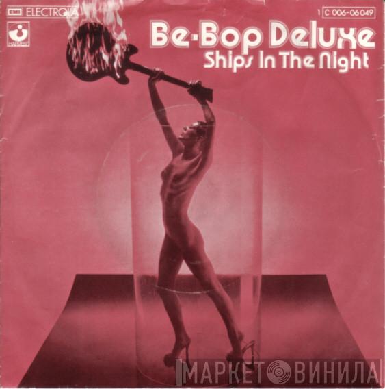  Be Bop Deluxe  - Ships In The Night