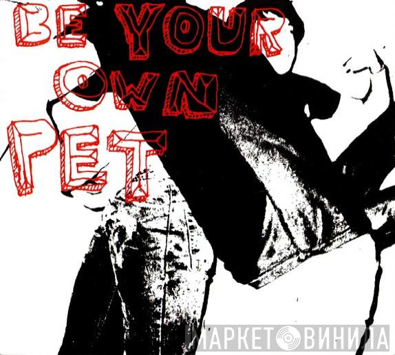 Be Your Own Pet - Be Your Own Pet