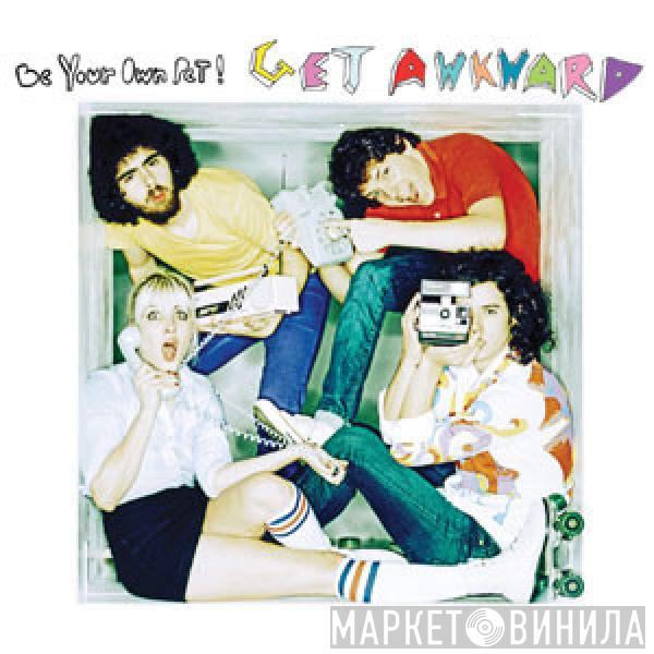  Be Your Own Pet  - Get Awkward