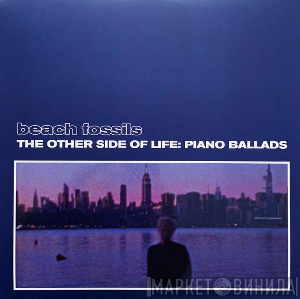 Beach Fossils - The Other Side Of Life: Piano Ballads