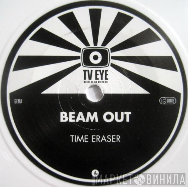 Beam Out - Time Eraser / Lifted