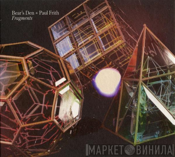 Bear's Den, Paul Frith - Fragments