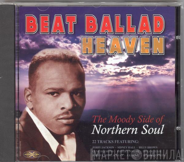  - Beat Ballad Heaven (The Moody Side Of Northern Soul)