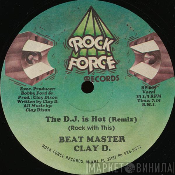  Beat Master Clay D.  - The D.J. Is Hot (Rock With This)