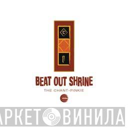 Beat Out Shrine - The Chant / Pinkie