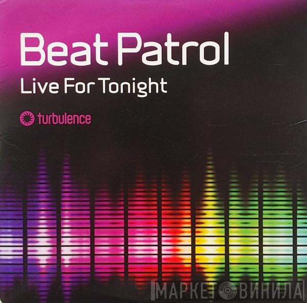 Beat Patrol  - Live For Tonight