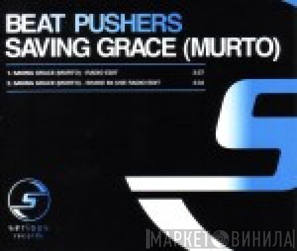  Beat Pusher  - Saving Grace = Murto