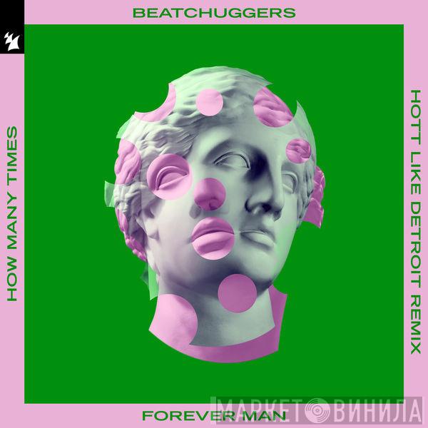  Beatchuggers  - Forever Man (How Many Times) (Hott Like Detroit Remix)