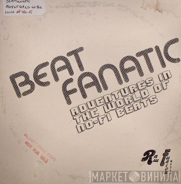 Beatfanatic - Adventures In The World Of No-Fi Beats