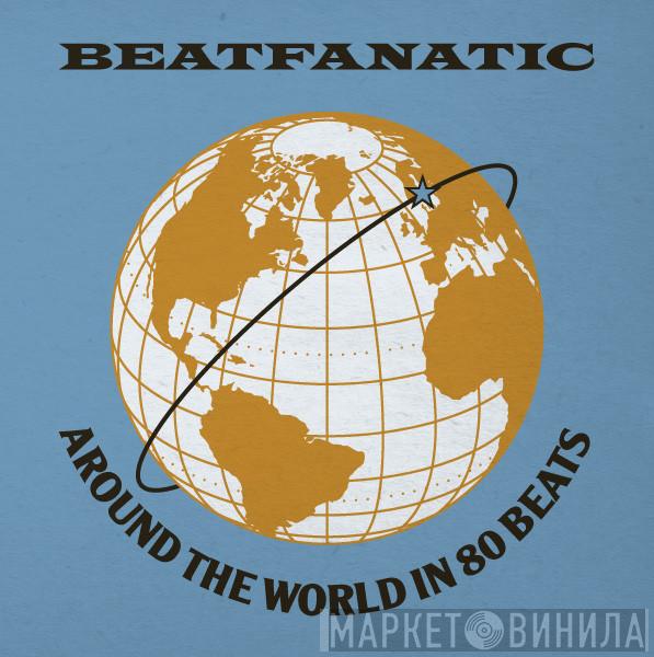  Beatfanatic  - Around The World In 80 Beats