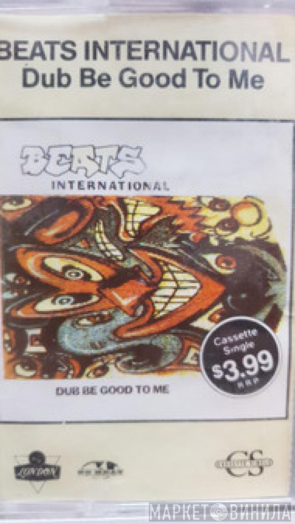  Beats International  - Dub Be Good To Me