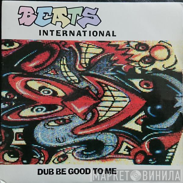  Beats International  - Dub Be Good To Me