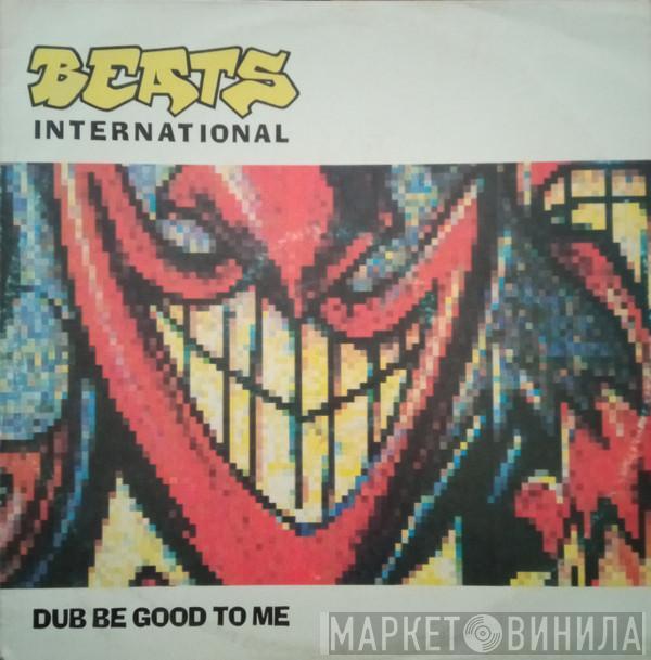  Beats International  - Dub Be Good To Me