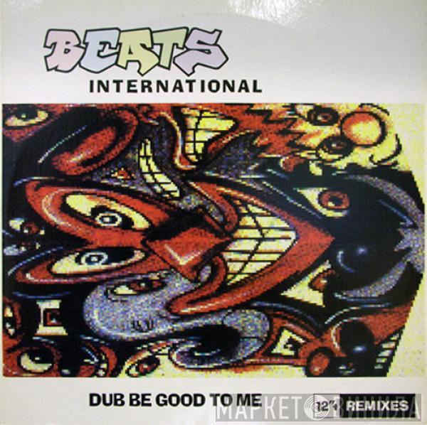  Beats International  - Dub Be Good To Me