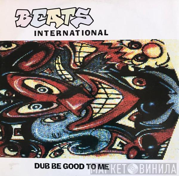  Beats International  - Dub Be Good To Me