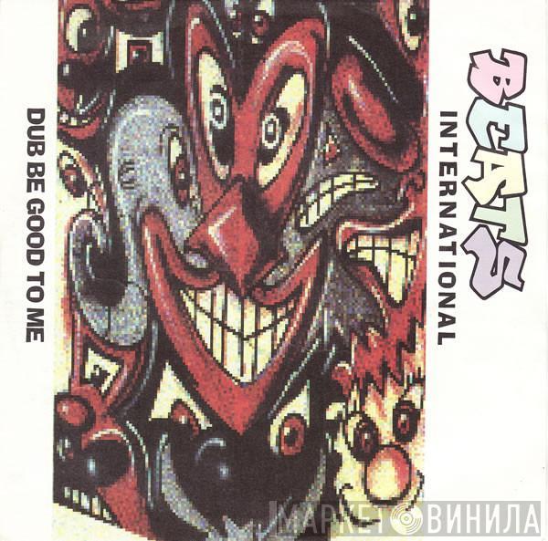  Beats International  - Dub Be Good To Me